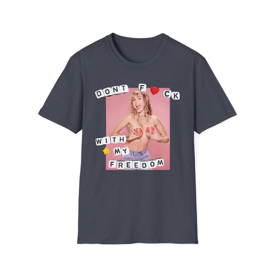 Miley Cyrus Dont Fuck With My Freedom Unisex Softstyle T-shirt