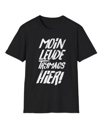 Moin Leude Trymacs Hier  Unisex Softstyle T-Shirt