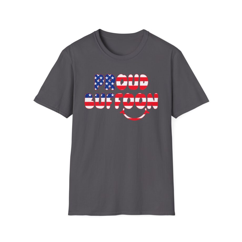 Lofe Proud Buffoon Unisex Softstyle T-shirt