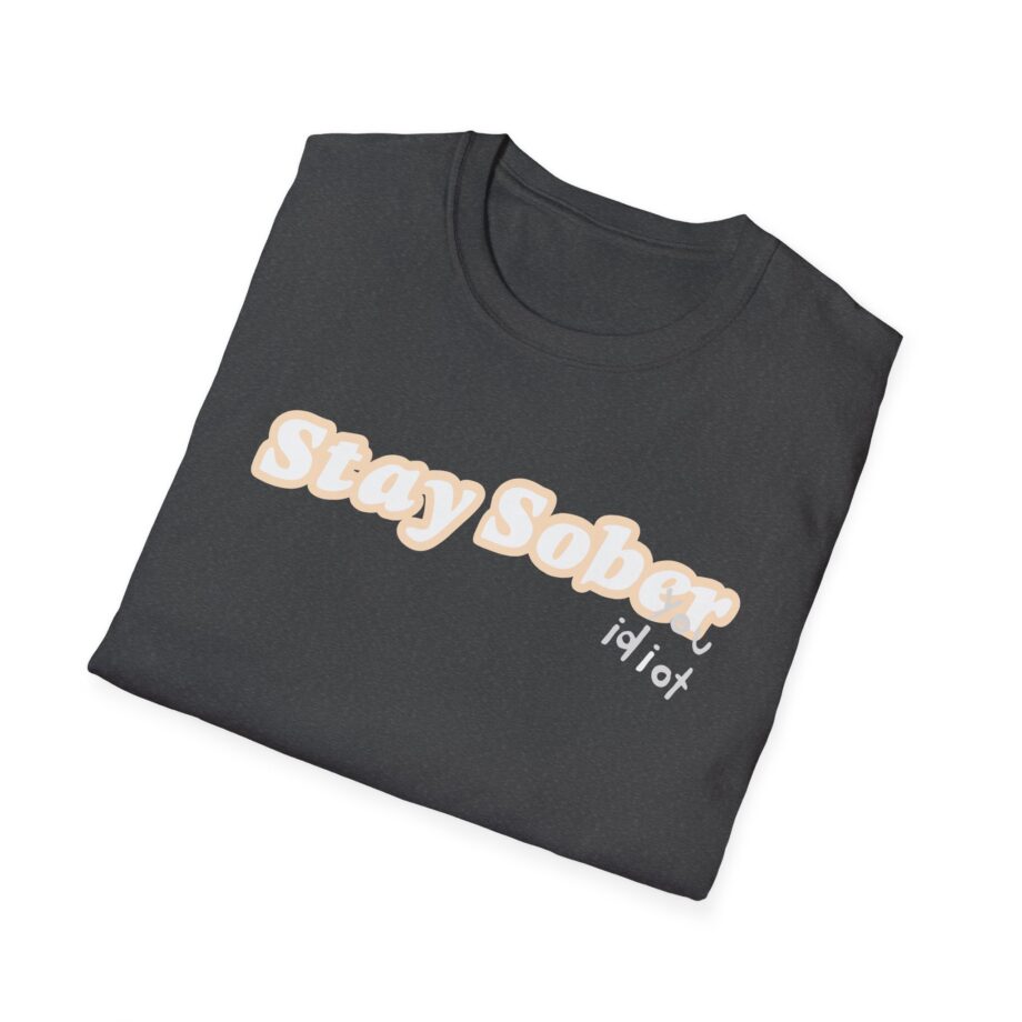 D'aydrian Harding Stay Sober Idiot Unisex Softstyle T-shirt