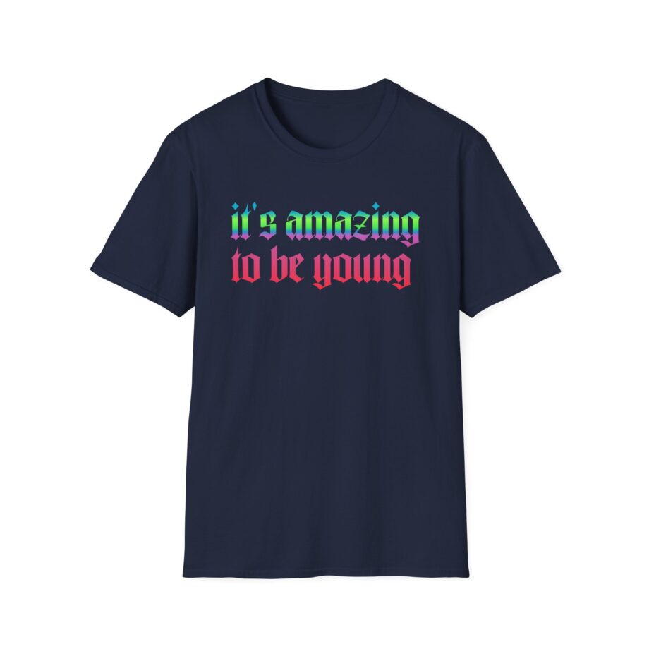 Fontaines It's Amazing To Be Young  Unisex Softstyle T-Shirt