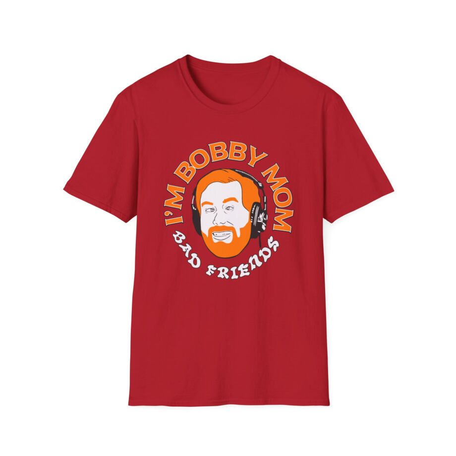 I'm Bobby Mom Bad Friends Unisex Softstyle T-shirt