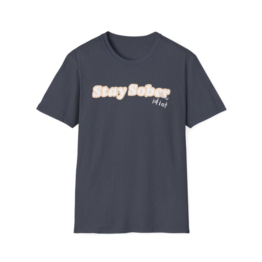 D'aydrian Harding Stay Sober Idiot Unisex Softstyle T-shirt