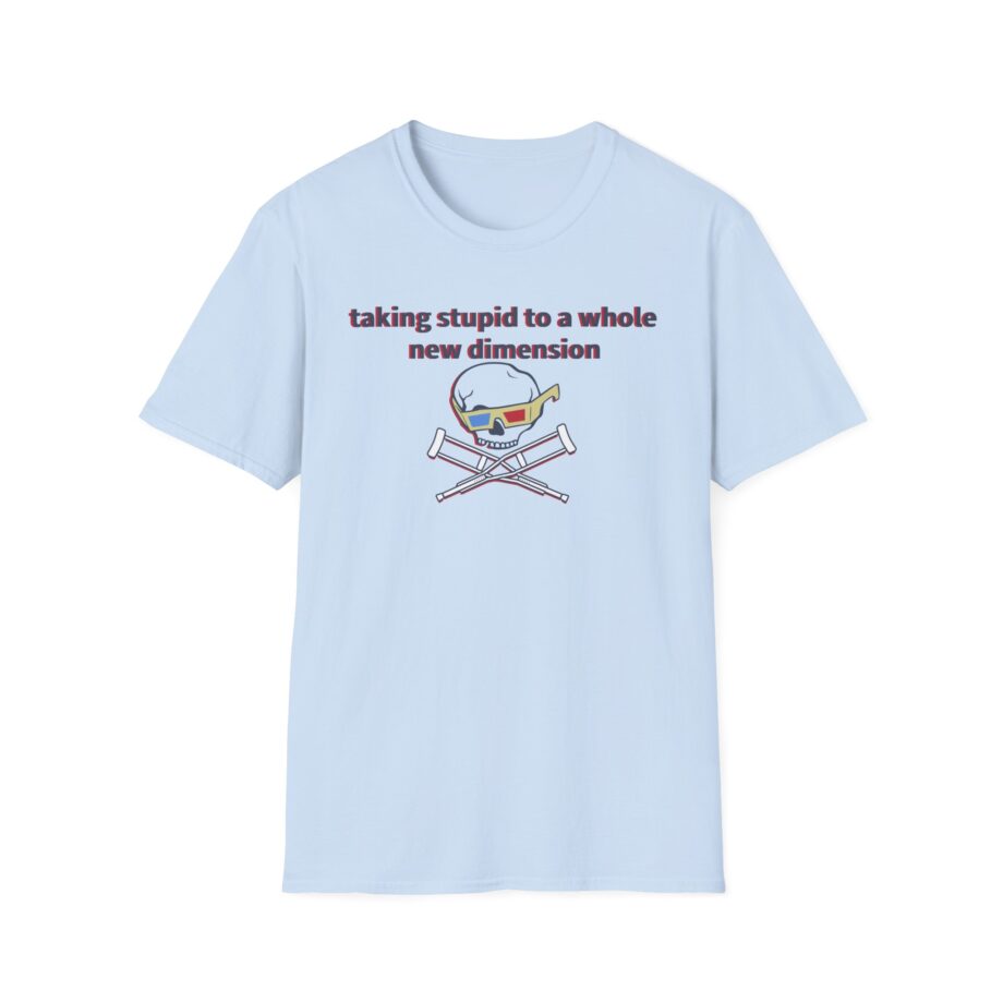 Jackass Taking Stupid to a Whole New Dimension Unisex Softstyle T-Shirt