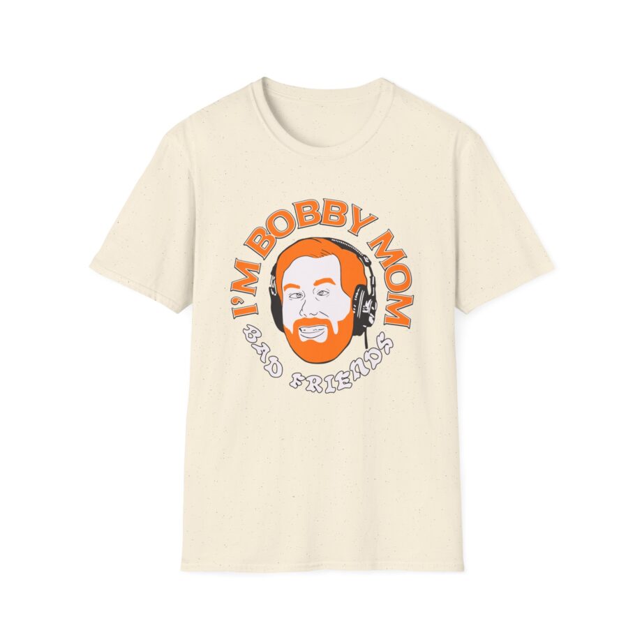 I'm Bobby Mom Bad Friends Unisex Softstyle T-shirt