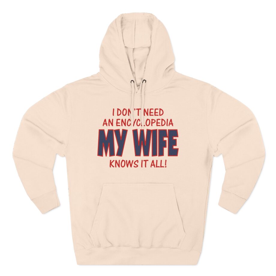 Slushy Noobz I Don’t Need an Encyclopedia My Wife Knows It All Three-panel Fleece Hoodie