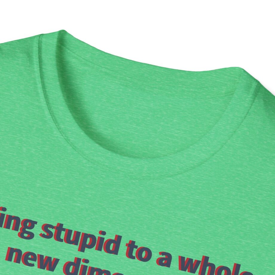 Jackass Taking Stupid to a Whole New Dimension Unisex Softstyle T-Shirt