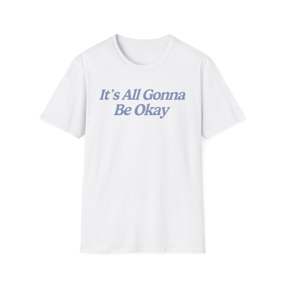 Sadie Crowell It's All Gonna Be Okay Unisex Softstyle T-shirt