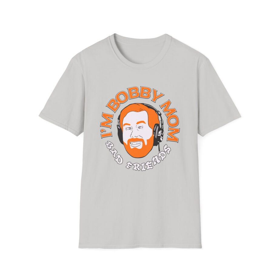I'm Bobby Mom Bad Friends Unisex Softstyle T-shirt