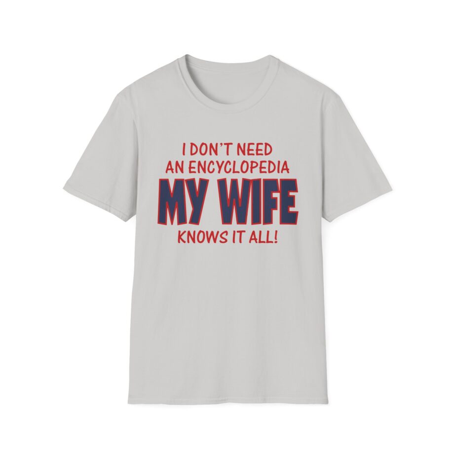 Slushy Noobz I Don’t Need An Encyclopedia My Wife Knows It All Unisex Softstyle T-shirt