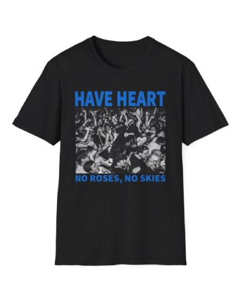 Have Heart No Roses, No Skies Unisex Softstyle T-Shirt