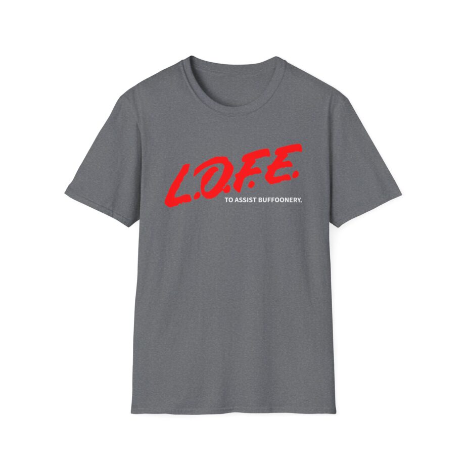 Lofe to Assist Buffoonery Unisex Softstyle T-shirt