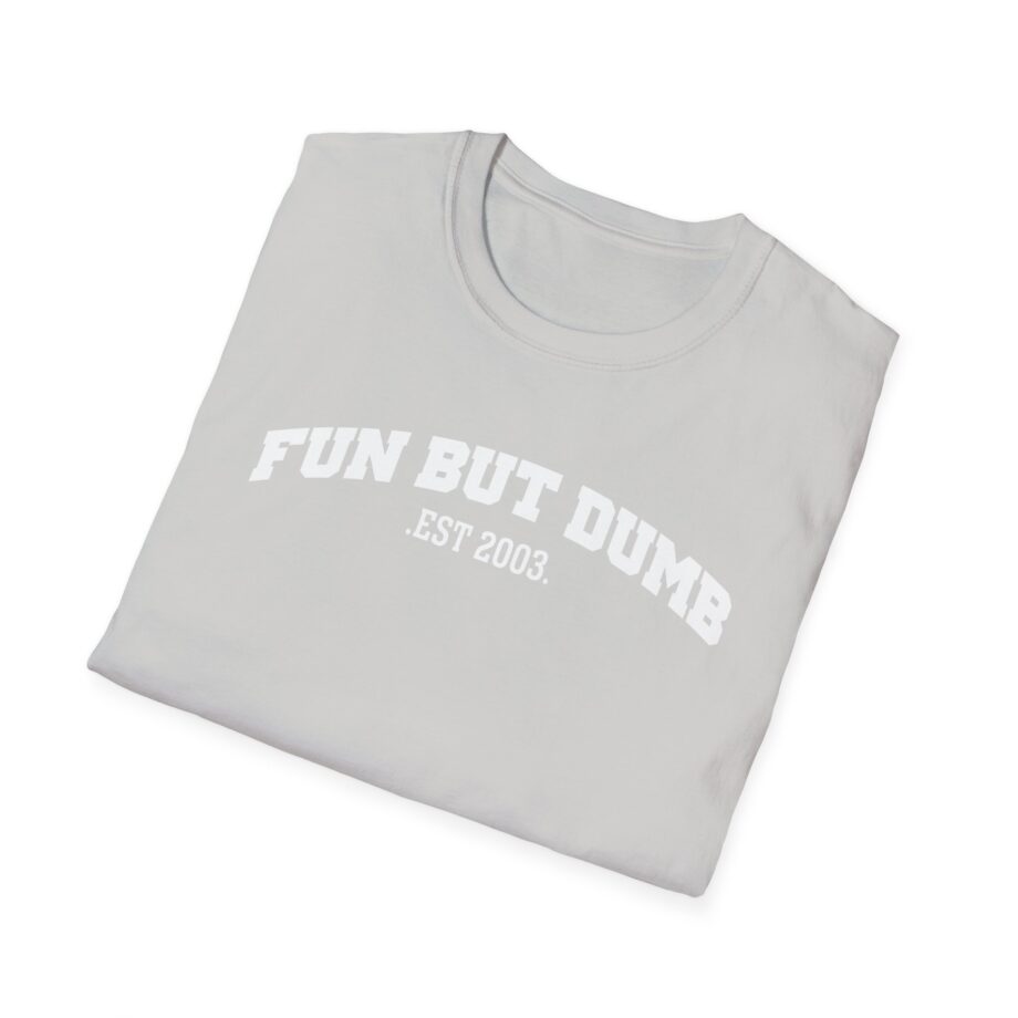 Sadie Crowell Fun but Dumb Unisex Softstyle T-shirt