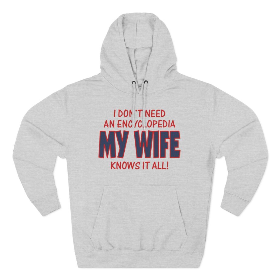 Slushy Noobz I Don’t Need an Encyclopedia My Wife Knows It All Three-panel Fleece Hoodie