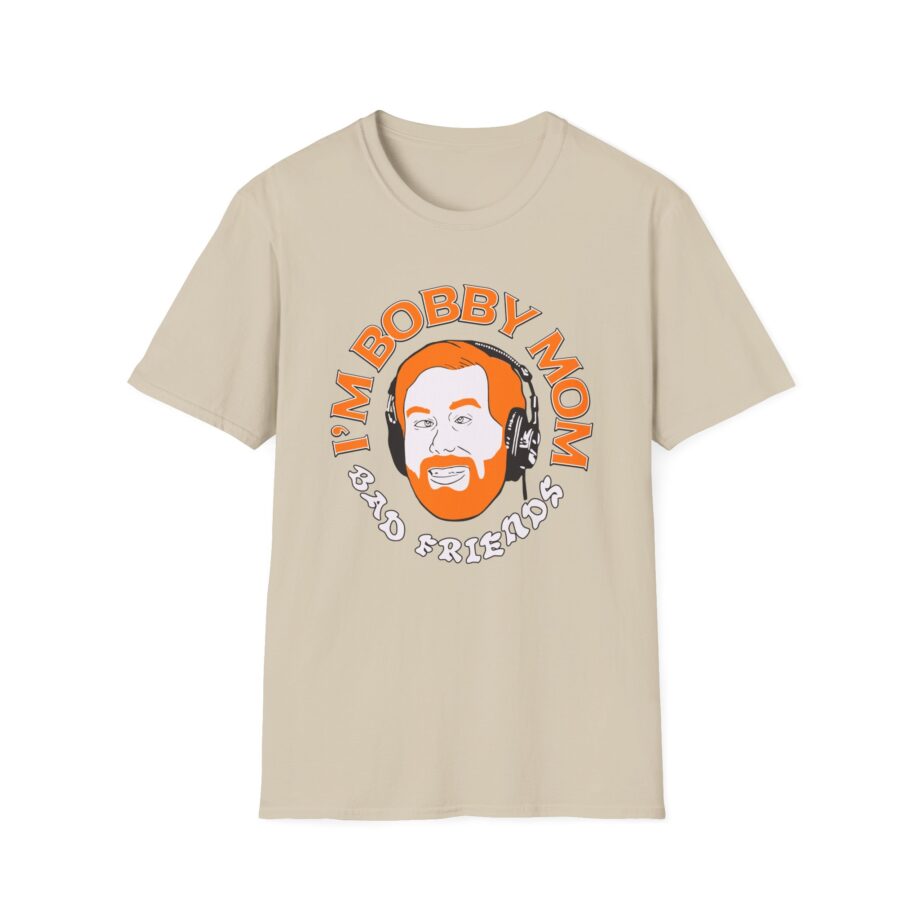 I'm Bobby Mom Bad Friends Unisex Softstyle T-shirt
