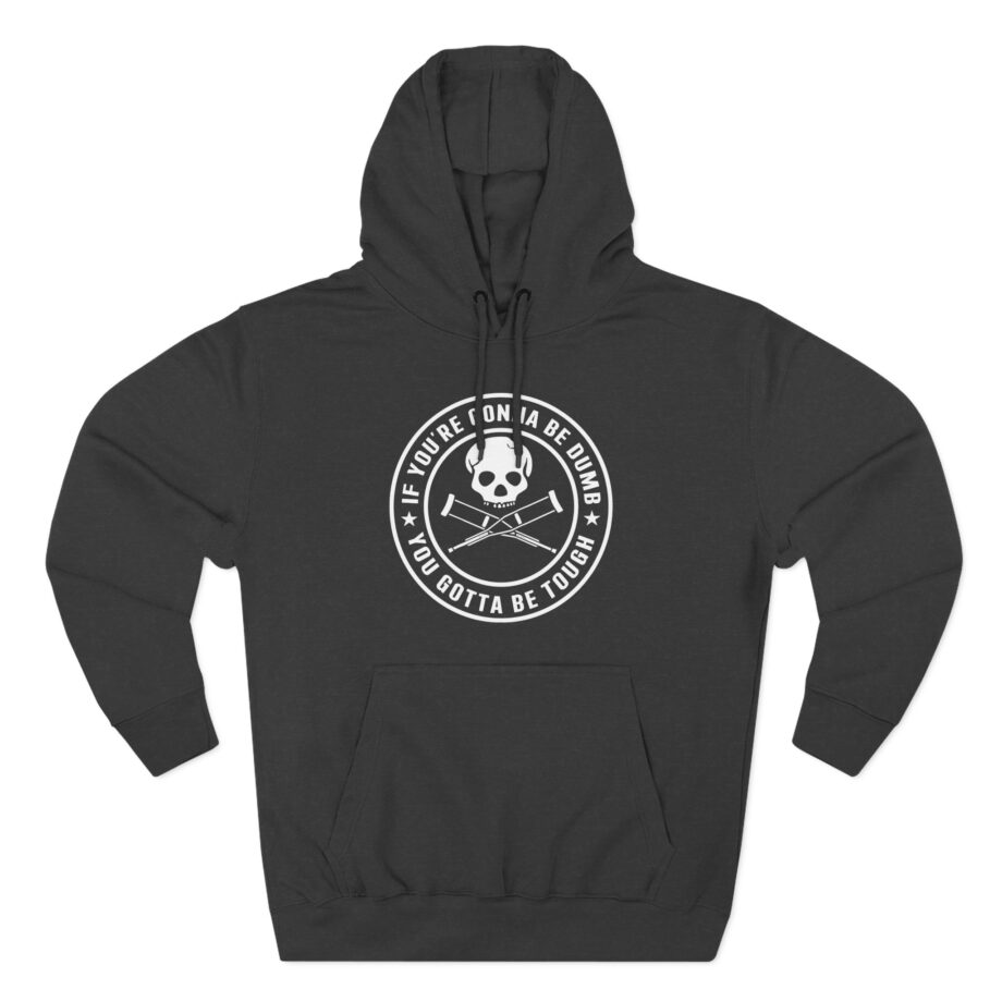 Jackass Forever if You're Gonna Be Dumb Be Tough Three-Panel Fleece Hoodie