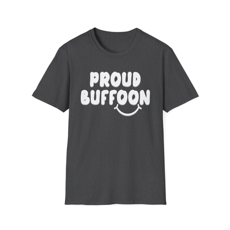 Lofe Proud Buffoon Unisex Softstyle T-shirt