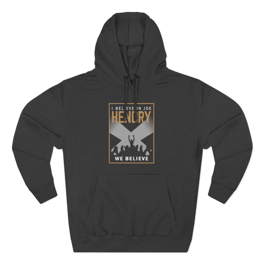 I Believe in Joe Hendry Three-Panel Fleece Hoodie