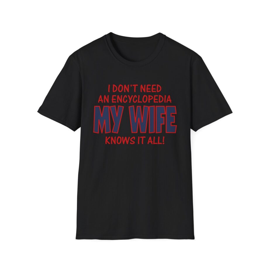 Slushy Noobz I Don’t Need An Encyclopedia My Wife Knows It All Unisex Softstyle T-shirt