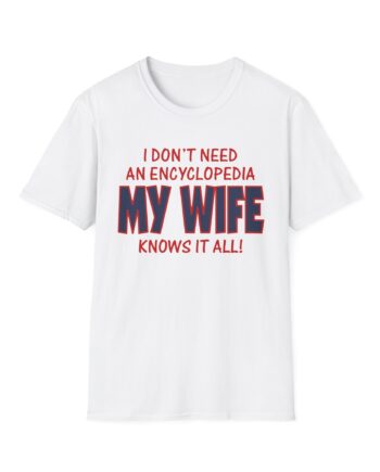 Slushy Noobz I Don’t Need An Encyclopedia My Wife Knows It All Unisex Softstyle T-shirt