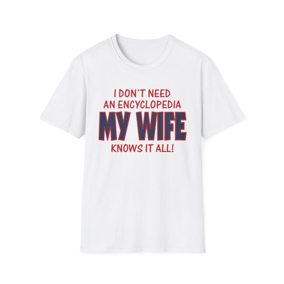 Slushy Noobz I Don’t Need An Encyclopedia My Wife Knows It All Unisex Softstyle T-shirt
