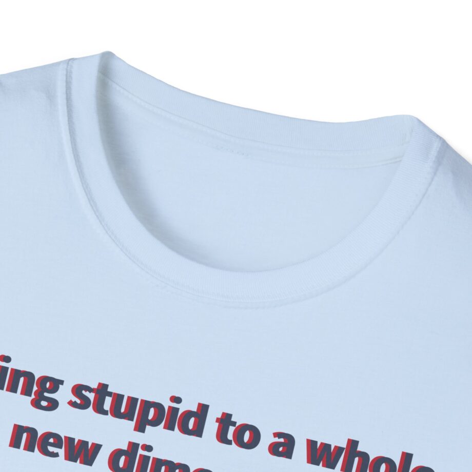 Jackass Taking Stupid to a Whole New Dimension Unisex Softstyle T-Shirt