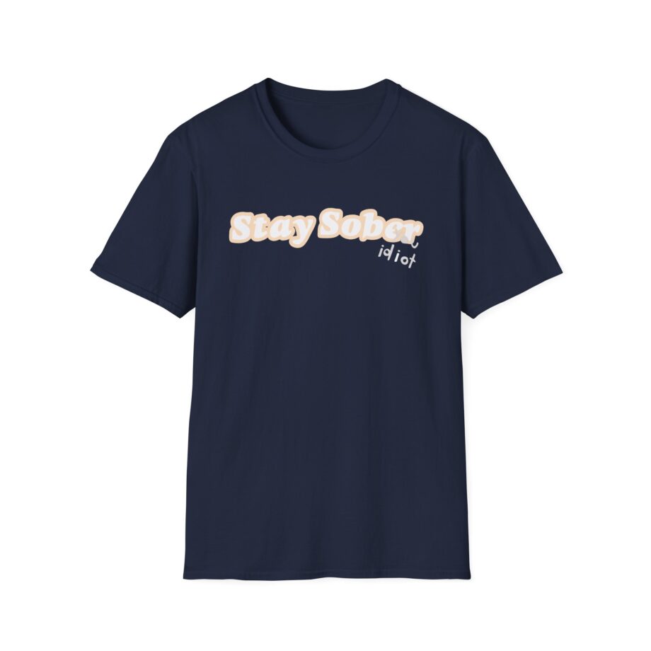 D'aydrian Harding Stay Sober Idiot Unisex Softstyle T-shirt