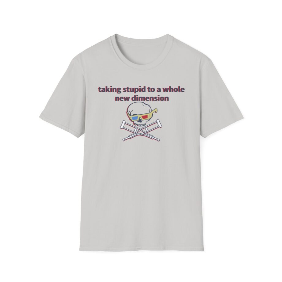 Jackass Taking Stupid to a Whole New Dimension Unisex Softstyle T-Shirt