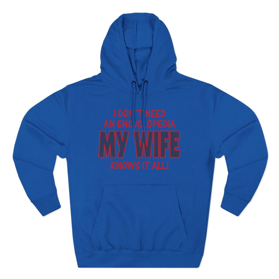 Slushy Noobz I Don’t Need an Encyclopedia My Wife Knows It All Three-panel Fleece Hoodie