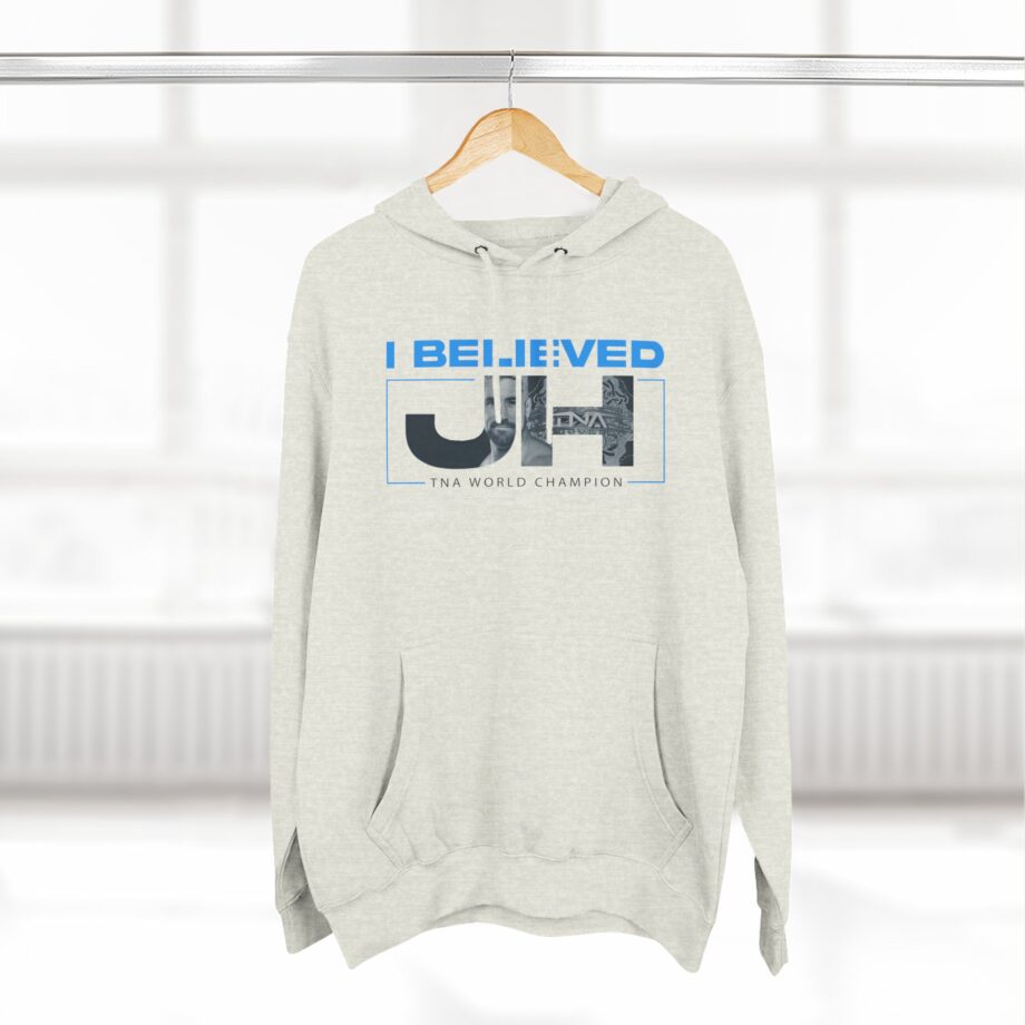 Joe Hendry  I Believed Tna World Champion Three-Panel Fleece Hoodie