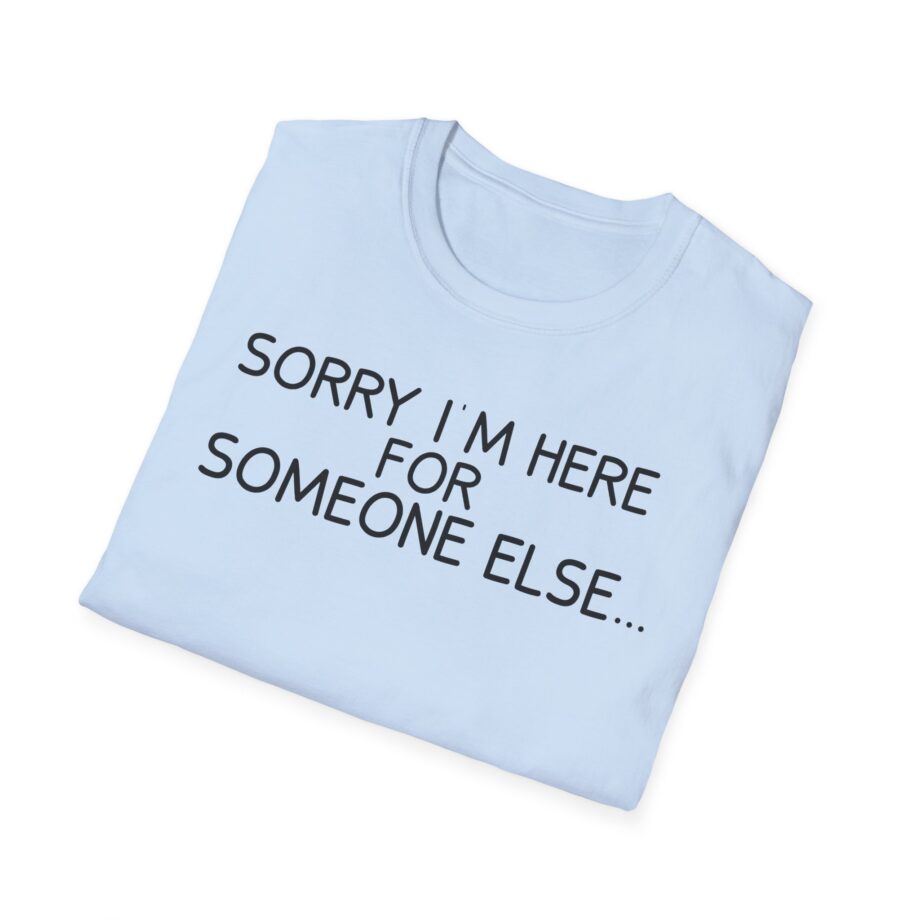 Benson Boone Sorry I'm Here for Someone Else Unisex Softstyle T-shirt