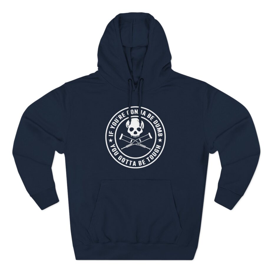 Jackass Forever if You're Gonna Be Dumb Be Tough Three-Panel Fleece Hoodie