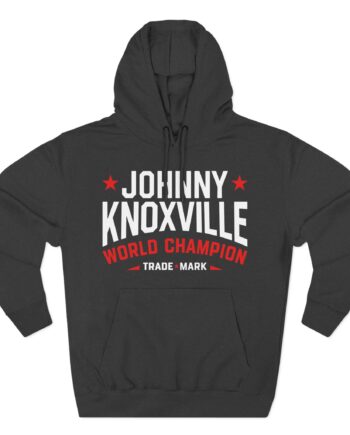 Jackass Johnny Knoxville World Champion Trade Mark Three-Panel Fleece Hoodie