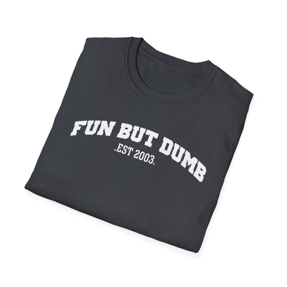 Sadie Crowell Fun but Dumb Unisex Softstyle T-shirt
