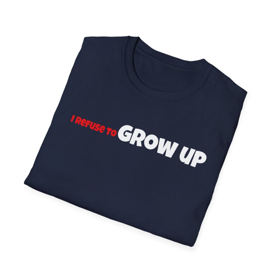 Daydrian Harding I Refuse to Grow Up Unisex Softstyle T-shirt
