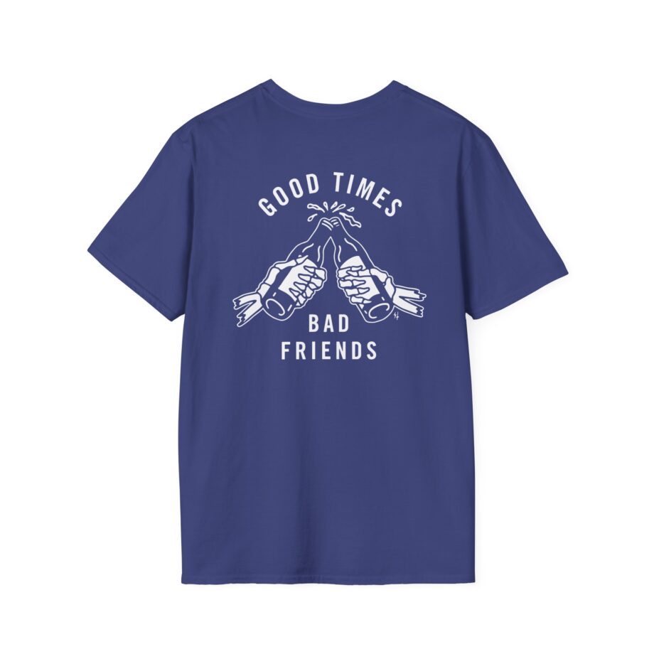 Good Times Bad Friends Unisex Softstyle T-shirt