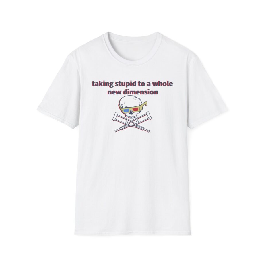 Jackass Taking Stupid to a Whole New Dimension Unisex Softstyle T-Shirt