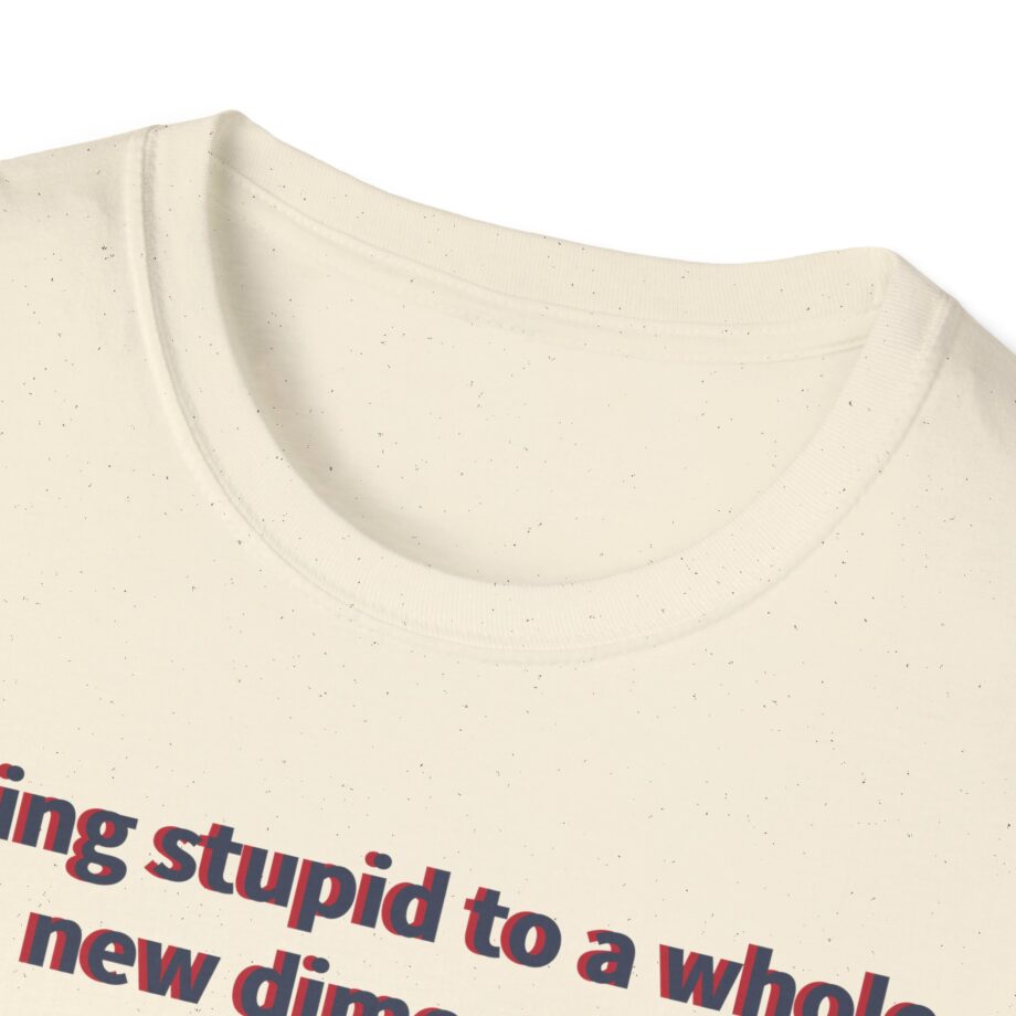 Jackass Taking Stupid to a Whole New Dimension Unisex Softstyle T-Shirt