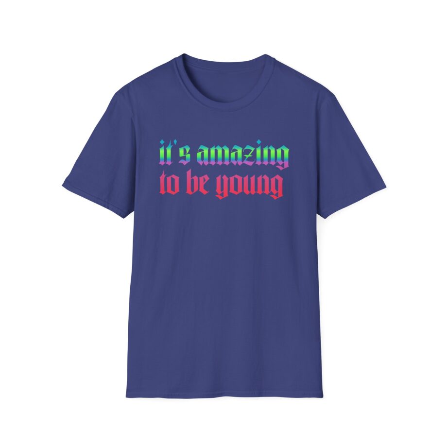 Fontaines It's Amazing To Be Young  Unisex Softstyle T-Shirt