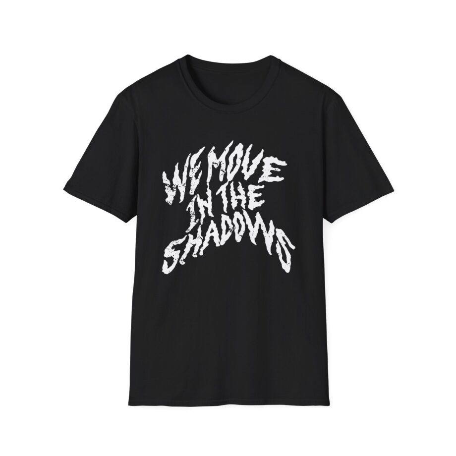 Charlotte Dobre We Move in the Shadows Unisex Softstyle T-shirt