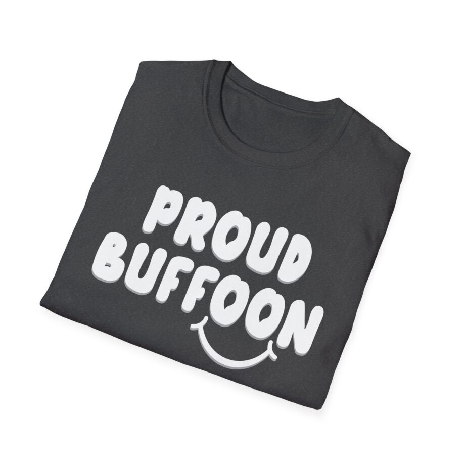 Lofe Proud Buffoon Unisex Softstyle T-shirt