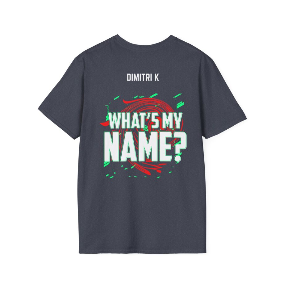 Dimitri K What’s My Name Unisex Softstyle T-shirt
