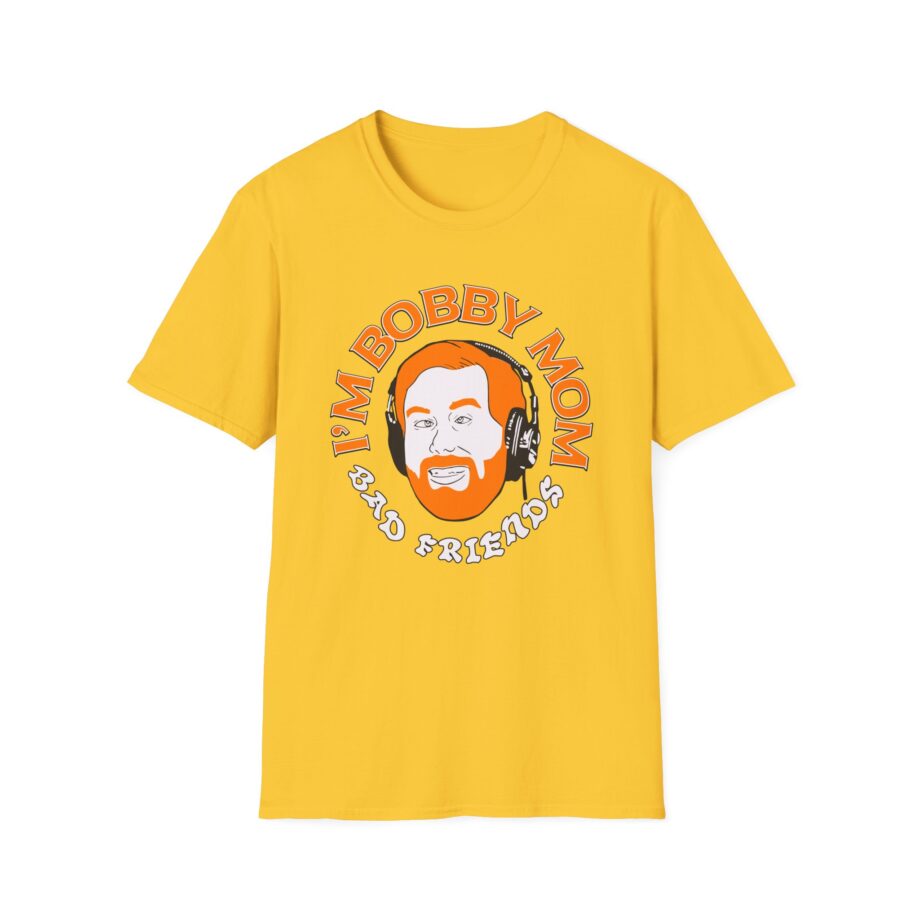 I'm Bobby Mom Bad Friends Unisex Softstyle T-shirt