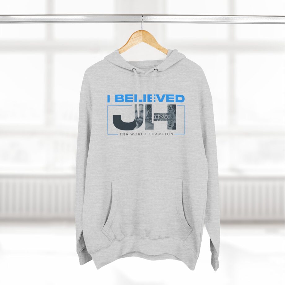 Joe Hendry  I Believed Tna World Champion Three-Panel Fleece Hoodie