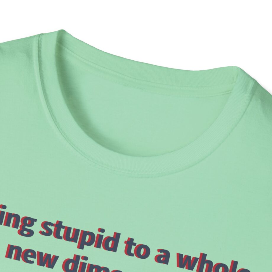 Jackass Taking Stupid to a Whole New Dimension Unisex Softstyle T-Shirt