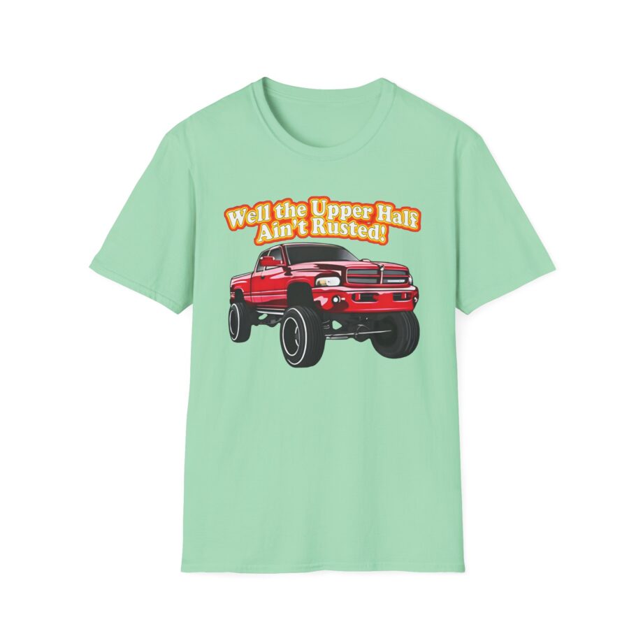 Whistlin Diesel Rusty Dodge Well the Upper Half Ain’t Rusted Unisex Softstyle T-shirt