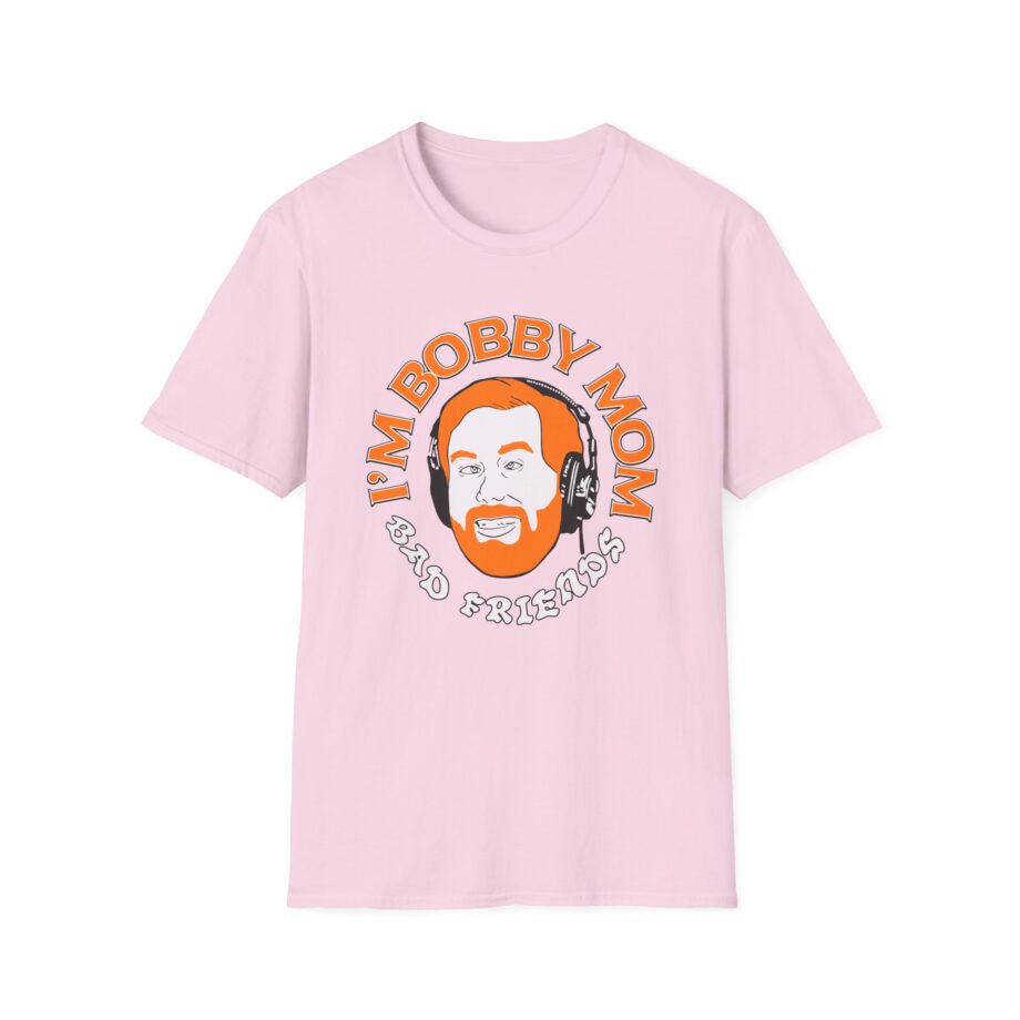I'm Bobby Mom Bad Friends Unisex Softstyle T-shirt