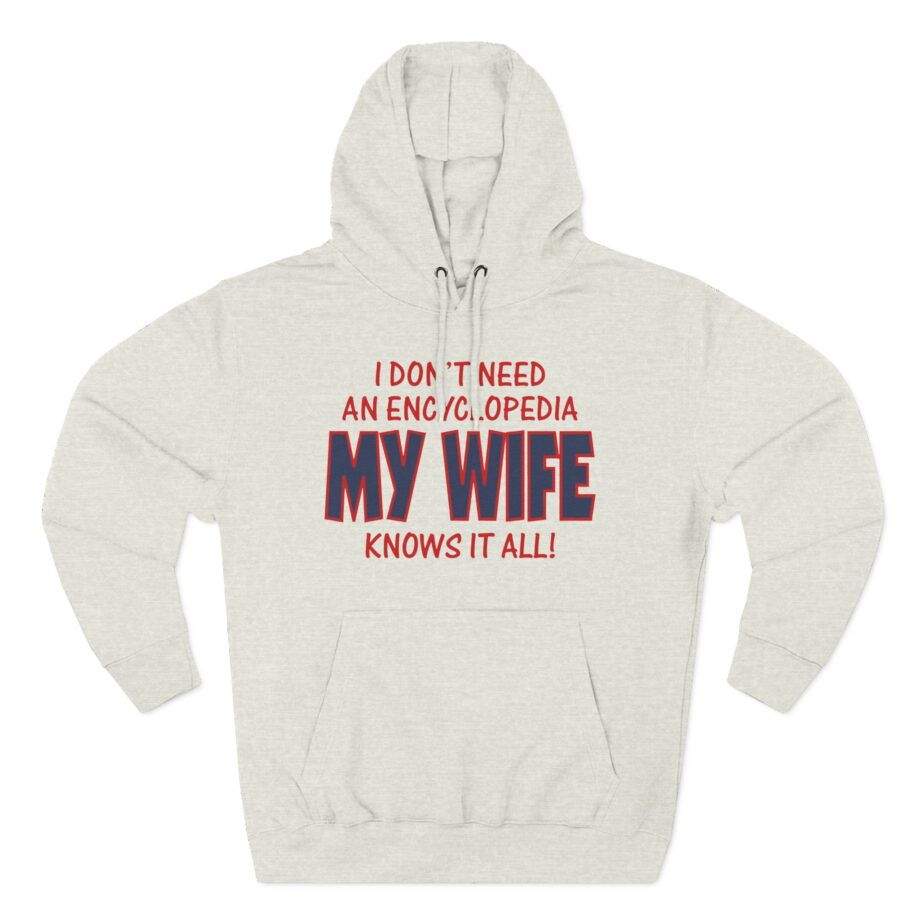 Slushy Noobz I Don’t Need an Encyclopedia My Wife Knows It All Three-panel Fleece Hoodie