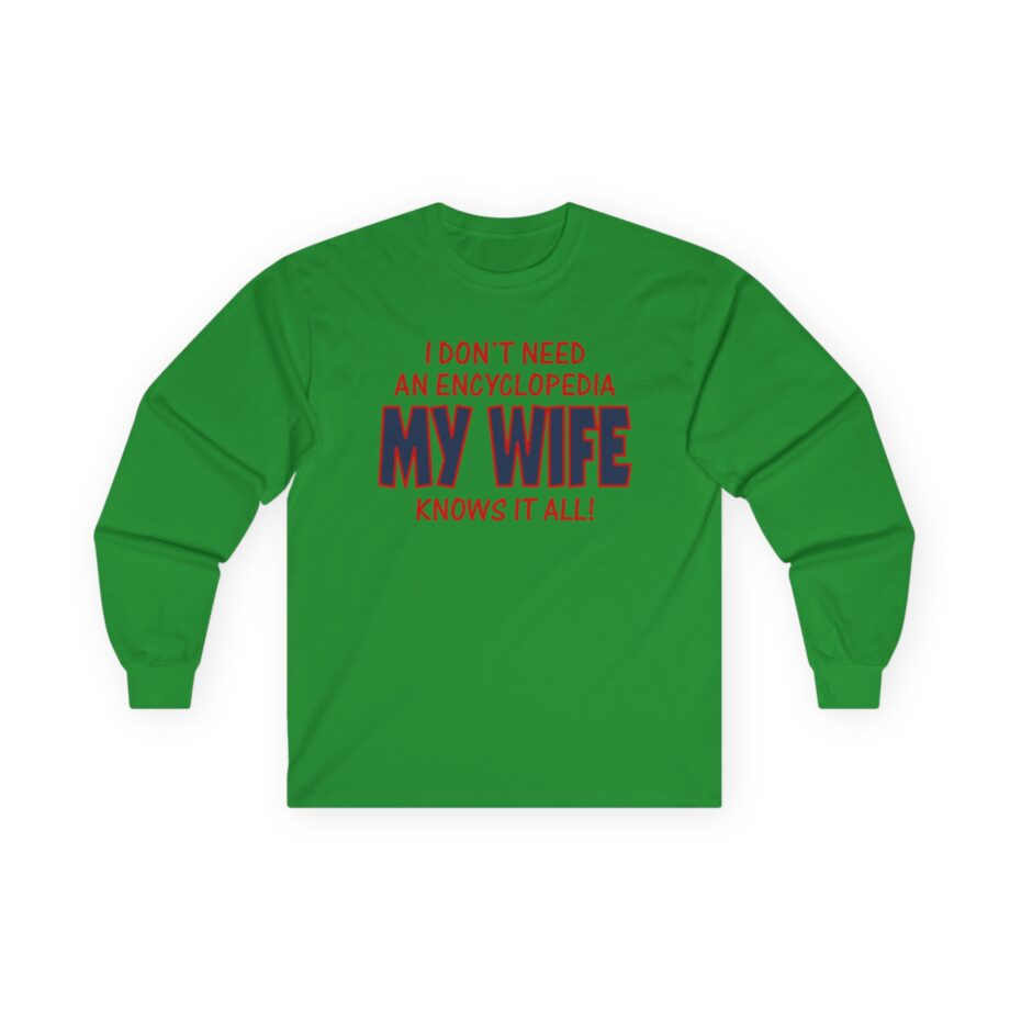 Slushy Noobz I Don’t Need an Encyclopedia My Wife Knows It All Unisex Ultra Cotton Long Sleeve Tee