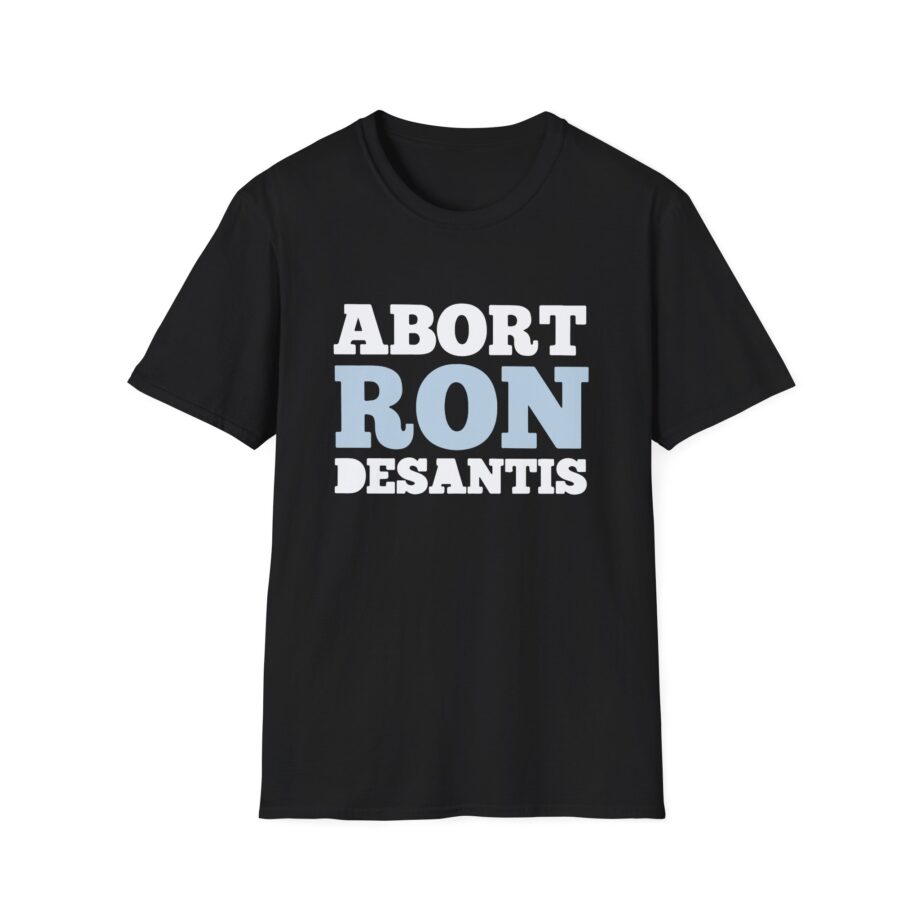 Ron Desantis Abort Unisex Softstyle T-shirt
